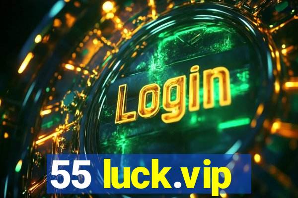 55 luck.vip